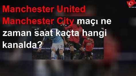 Manchester united manchester city hangi kanalda